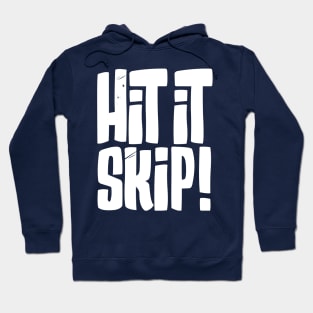 Hit it Skip! Hoodie